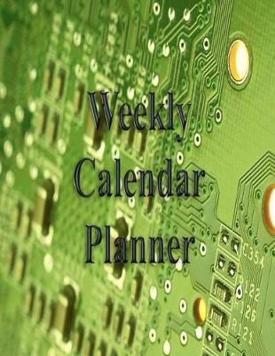 Book cover for Weekly Calendar Planner - 70 Weeks - (8.5 X 11) - Circuit Board