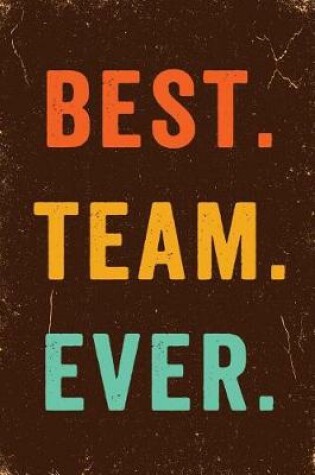 Cover of Best. Team. Ever. Notebook Vintage