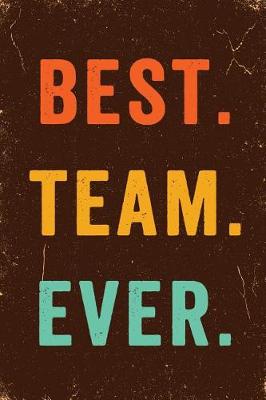 Book cover for Best. Team. Ever. Notebook Vintage