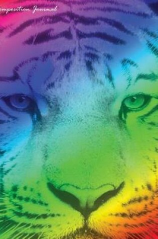 Cover of Composition Journal (Rainbow Tiger - College Ruled)