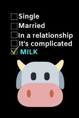 Book cover for Single. Married. In a Relationship. It's Complicated. Milk