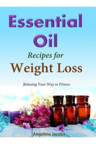 Cover of 50 Essential Oil Recipes for Weight Loss