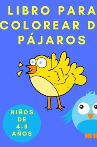 Cover of Libro para Colorear de Pajaros para Ninos de 4 a 8 anos