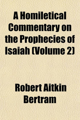 Book cover for A Homiletical Commentary on the Prophecies of Isaiah (Volume 2)