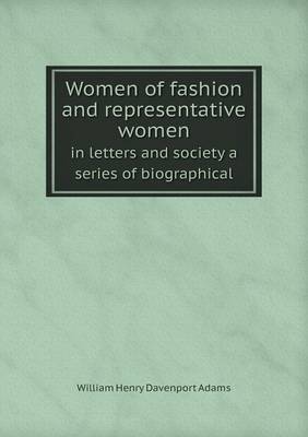 Book cover for Women of fashion and representative women in letters and society a series of biographical