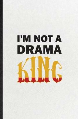 Cover of I'm Not a Drama King