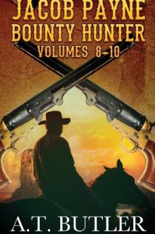 Cover of Jacob Payne, Bounty Hunter, Volumes 8 - 10