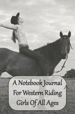Cover of A Notebook Journal For Western Riding Girls Of All Ages