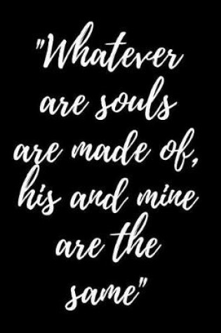 Cover of Whatever are souls are made of, his and mine are the same