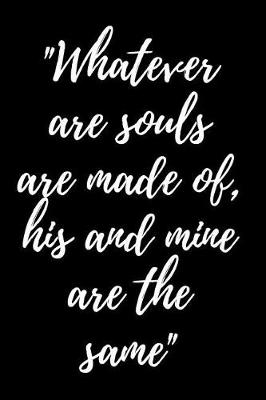 Book cover for Whatever are souls are made of, his and mine are the same