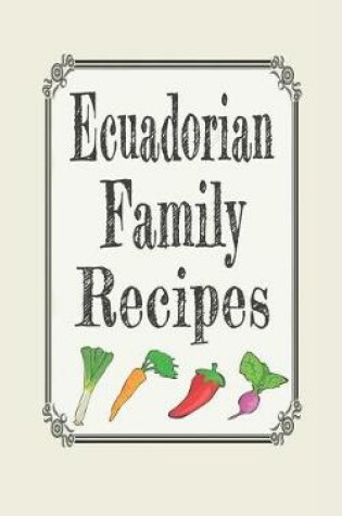 Cover of Ecuadorian Family Recipes