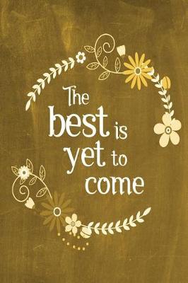 Cover of Chalkboard Journal - The Best Is Yet To Come (Yellow)