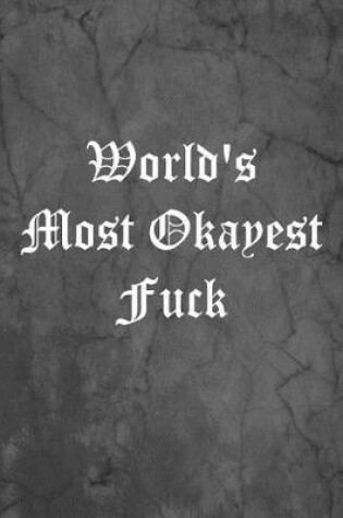 Cover of World's Most Okayest Fuck