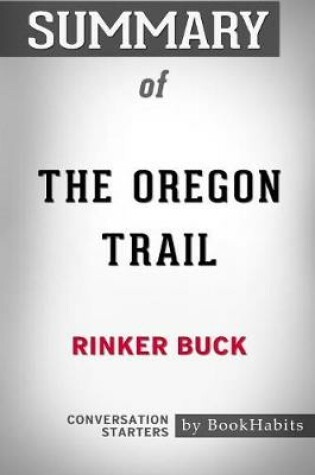 Cover of Summary of The Oregon Trail by Rinker Buck