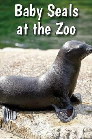 Cover of Baby Seals at the Zoo