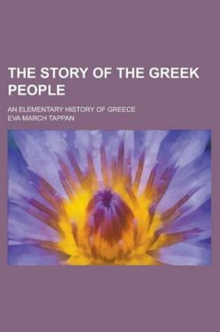 Cover of The Story of the Greek People; An Elementary History of Greece