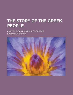 Book cover for The Story of the Greek People; An Elementary History of Greece