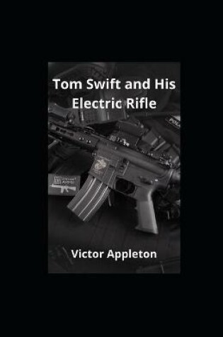 Cover of Tom Swift and His Electric Rifle illustrated