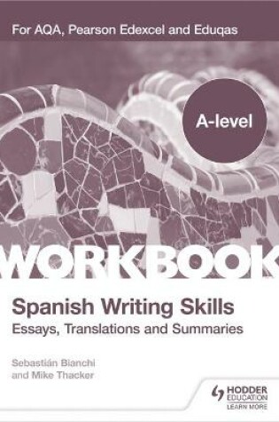 Cover of A-level Spanish Writing Skills: Essays, Translations and Summaries