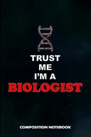 Cover of Trust Me I Am a Biologist