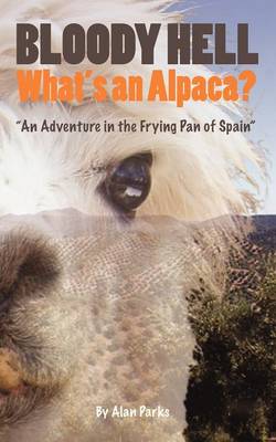 Book cover for Bloody Hell, What's An Alpaca?