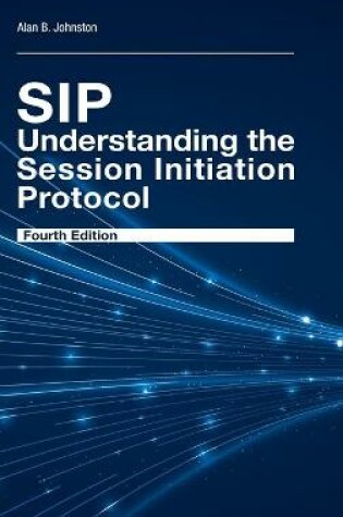 Cover of SIP: Understanding the Session Initiation Protocol, Fourth Edition