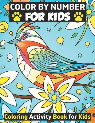 Book cover for Color By Number For Kids Coloring Activity Book For Kids