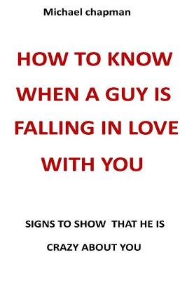 Book cover for how to know when a guy is falling in love with you