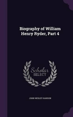 Book cover for Biography of William Henry Ryder, Part 4