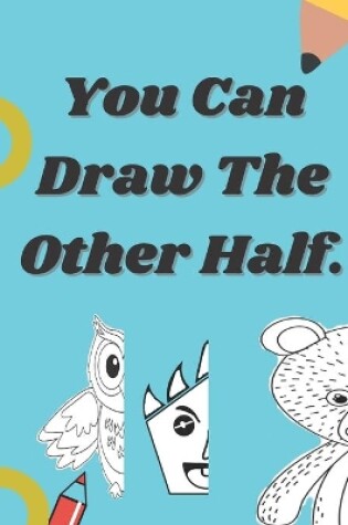 Cover of You Can Draw The Other Half.