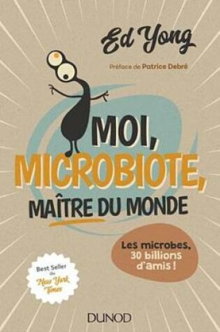 Cover of Moi, Microbiote, Maitre Du Monde