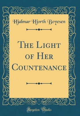 Book cover for The Light of Her Countenance (Classic Reprint)