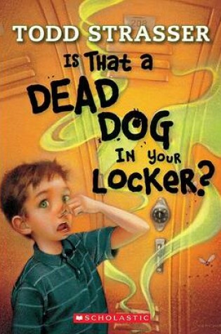 Cover of Is That a Dead Dog in Your Locker?