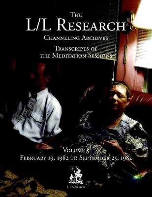 Book cover for The L/L Research Channeling Archives : Volume 5