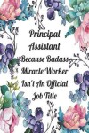Book cover for Principal Assistant Because Badass Miracle Worker Isn't An Official Job Title