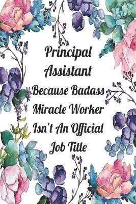 Cover of Principal Assistant Because Badass Miracle Worker Isn't An Official Job Title