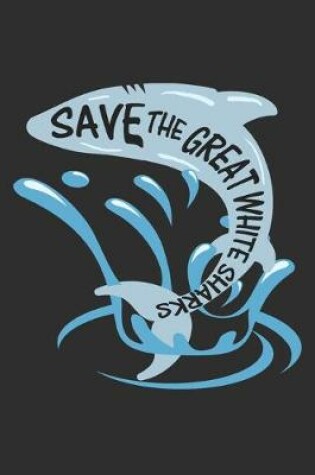 Cover of Save The Great White Sharks