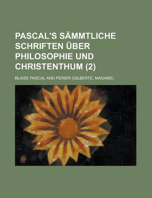 Book cover for Pascal's Sammtliche Schriften Uber Philosophie Und Christenthum (2)