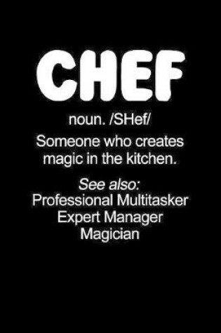 Cover of Chef Noun Someone Who Creates Magic in the Kitchen...