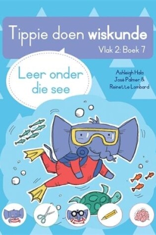 Cover of Tippie doen wiskunde (Vlak 2 Boek 7): Leer onder die see