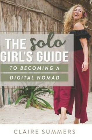 Cover of The Solo Girl's Guide to Becoming a Digital Nomad