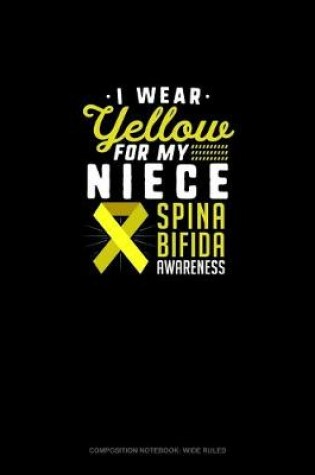 Cover of I Wear Yellow For My Niece Spina Bifida Awareness