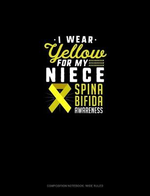 Book cover for I Wear Yellow For My Niece Spina Bifida Awareness