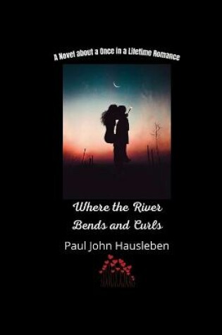 Cover of Where the River Bends and Curls