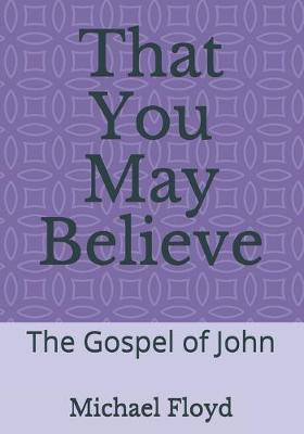 Book cover for That You May Believe