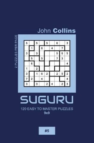 Cover of Suguru - 120 Easy To Master Puzzles 9x9 - 5