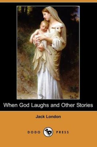 Cover of When God Laughs and Other Stories (Dodo Press)