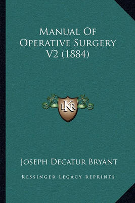 Book cover for Manual of Operative Surgery V2 (1884)