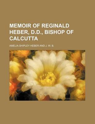 Book cover for Memoir of Reginald Heber, D.D., Bishop of Calcutta