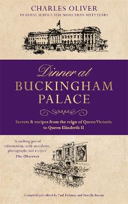 Book cover for Dinner at Buckingham Palace - Secrets & recipes from the reign of Queen Victoria to Queen Elizabeth II